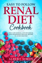 Easy To Follow Renal Diet Cookbook
