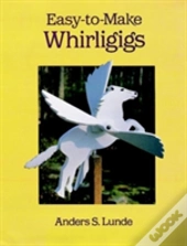 Easy To Make Whirligigs