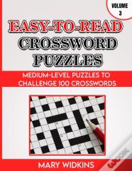 Easy-To-Read Crossword Puzzles Medium-Level Puzzles To Challenge 100 Crosswords