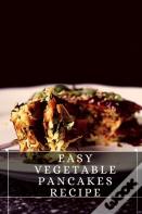 Easy Vegetable Pancakes Recipe
