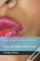 Easy Ways To Attract Men