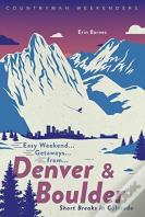 Easy Weekend Getaways From Denver And Boulder