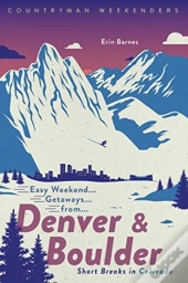 Easy Weekend Getaways From Denver And Boulder