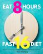 Eat 8 Hours, Fast 16 Diet - Preview