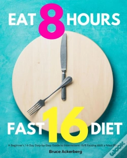 Capa do artigo Eat 8 Hours, Fast 16 Diet