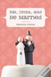 Eat, Drink, And Be Married