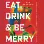 Eat, Drink, And Be Merry - Preview