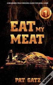 Capa do artigo Eat My Meat - A Beginners Field Dressing Guide For Small Game