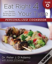 Eat Right 4 Your Type Personalized Cookbook Type O