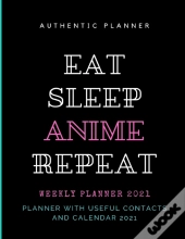 Eat Sleep Anime Repeat Planner 2021