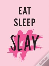 Eat Sleep Slay