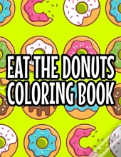 Eat The Donuts Coloring Book