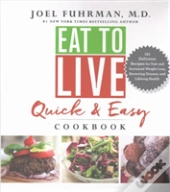 Eat To Live Quick & Easy Cookbook