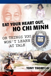 Eat Your Heart Out, Ho Chi Minh