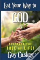 Eat Your Way To God