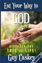 Eat Your Way To God