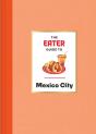 Eater Guide To Mexico City - Preview