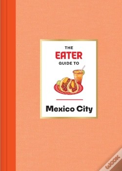Capa do artigo Eater Guide To Mexico City