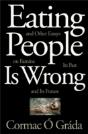 Eating People Is Wrong, And Other Essays On Famine, Its Past, And Its Future - Preview