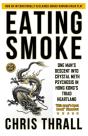 Eating Smoke: One Man'S Descent Into Cry - Preview