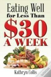Eating Well For Less Than $30 A Week