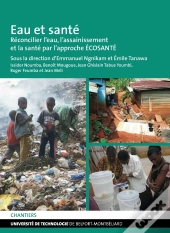 Eau Et Sante. Reconcilier L'Eau, L'Assainissement Et La Sante Par L'A Pproche Ecosante