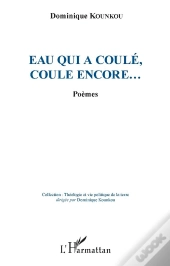 Eau Qui A Coulé Coule Encore...