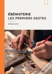 Ébénisterie, Les Premiers Gestes