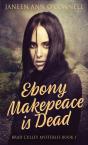 Ebony Makepeace Is Dead - Preview
