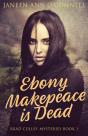 Ebony Makepeace Is Dead - Preview