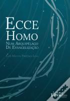 Ecce Homo - Num Arquipélago de Evangelização