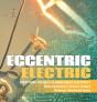 Eccentric Electric | Everything You Need To Know About Electricity | Basic Electronics | Science Grade 5 | Children'S Electricity Books - Preview