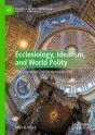 Ecclesiology, Idealism, And World Polity - Preview