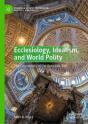Ecclesiology, Idealism, And World Polity - Preview