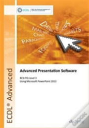 Ecdl Advanced Presentation Software Using Powerpoint 2013 (Bcs Itq Level 3)