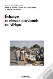 Échanges Et Réseaux Marchands En Afrique