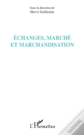 Échanges, Marché Et Marchandisation