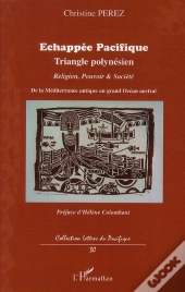 Échappée Pacifique ; Triangle Polynésien;  Religion Pouvoir Et Société De La Méditerranée Antique Au Grand Océan Austral