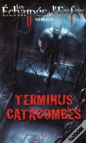 Echappes De L Enfer T.6 Terminus Catacombes