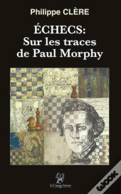Échecs : Sur Les Traces De Paul Morphy