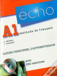 Echo A1 Apprentissage Methode De Francais + Cd Audio + Cahier Personnel D'Apprentissage Avec 250 Exe
