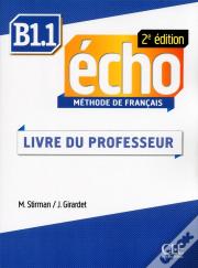 Echo : B1.1 ; Livre Du Professeur (2e Édition)