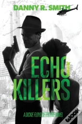Echo Killers: A Dickie Floyd Detective N