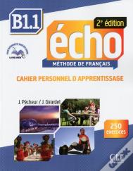 Echo : Méthode De Français ; B1.1 ; Cahier Personnel D'Apprentissage (2e Édition)
