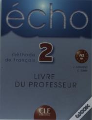 Écho ; Méthode De Français ; Niveau A2 ; Livre Du Professeur