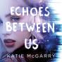 Echoes Between Us - Preview