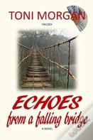 Echoes From A Falling Bridge