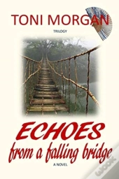 Echoes From A Falling Bridge