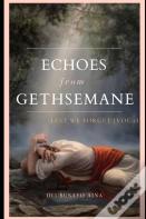 Echoes From Gethsemane