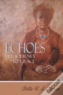 Echoes Her Journey To Grace